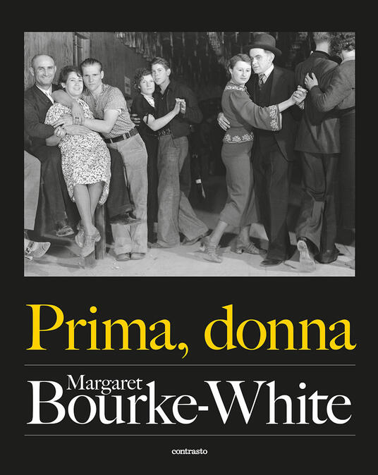 Prima, donna. Margaret Bourke-White